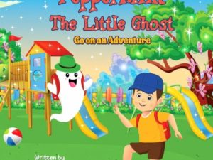 "Peppermint The Little Ghost: Go on an Adventure"