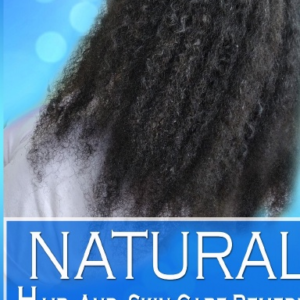 Natural Hair and Skin Care Remedies (Volume I: Hair Remedies & Volume II: Skin R